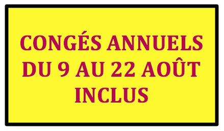 congés annuels du 9 au 22 août inclus