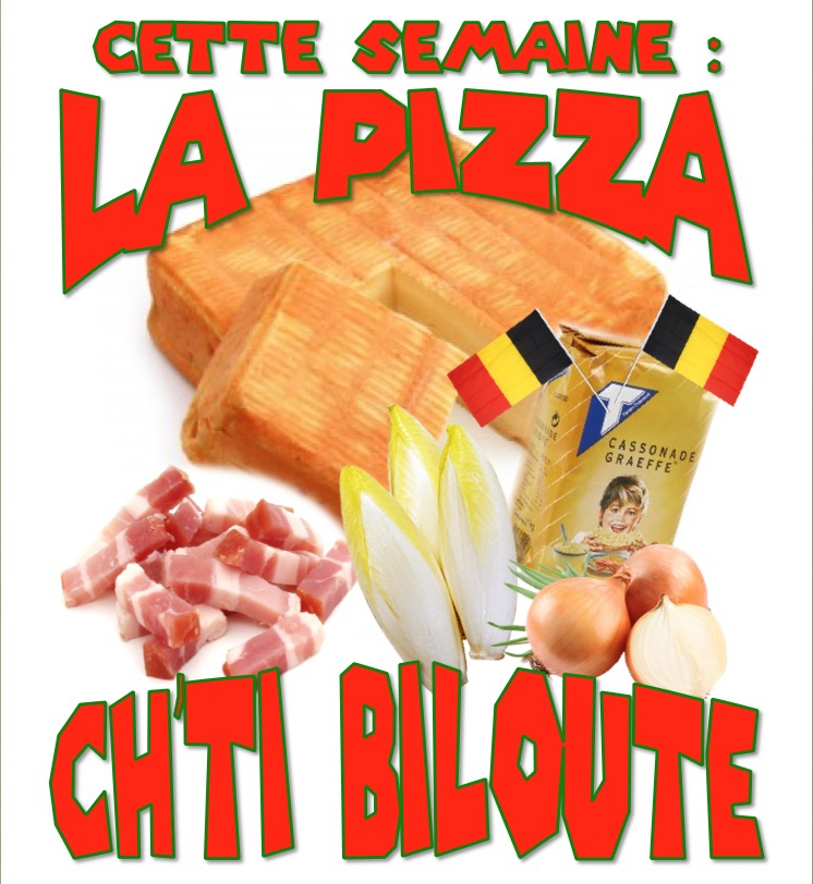 pizza de la semaine n° 7 = CH’TI BILOUTE