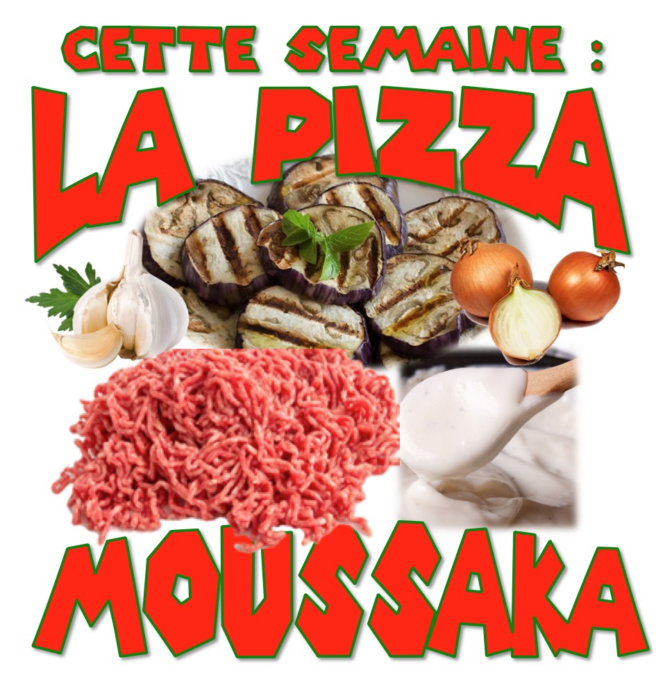 pizza de la semaine n° 41 = MOUSSAKA