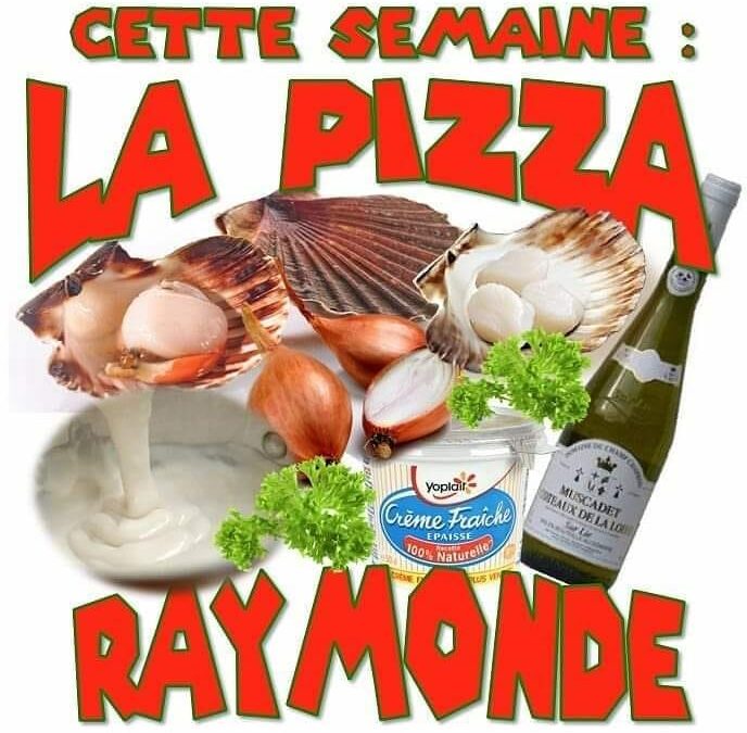 pizza de la semaine n° 6 = RAYMONDE