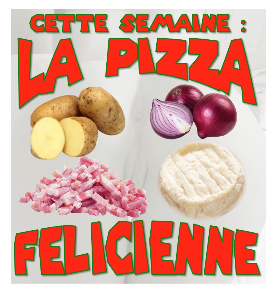 pizza de la semaine n° 38 = FÉLICIENNE