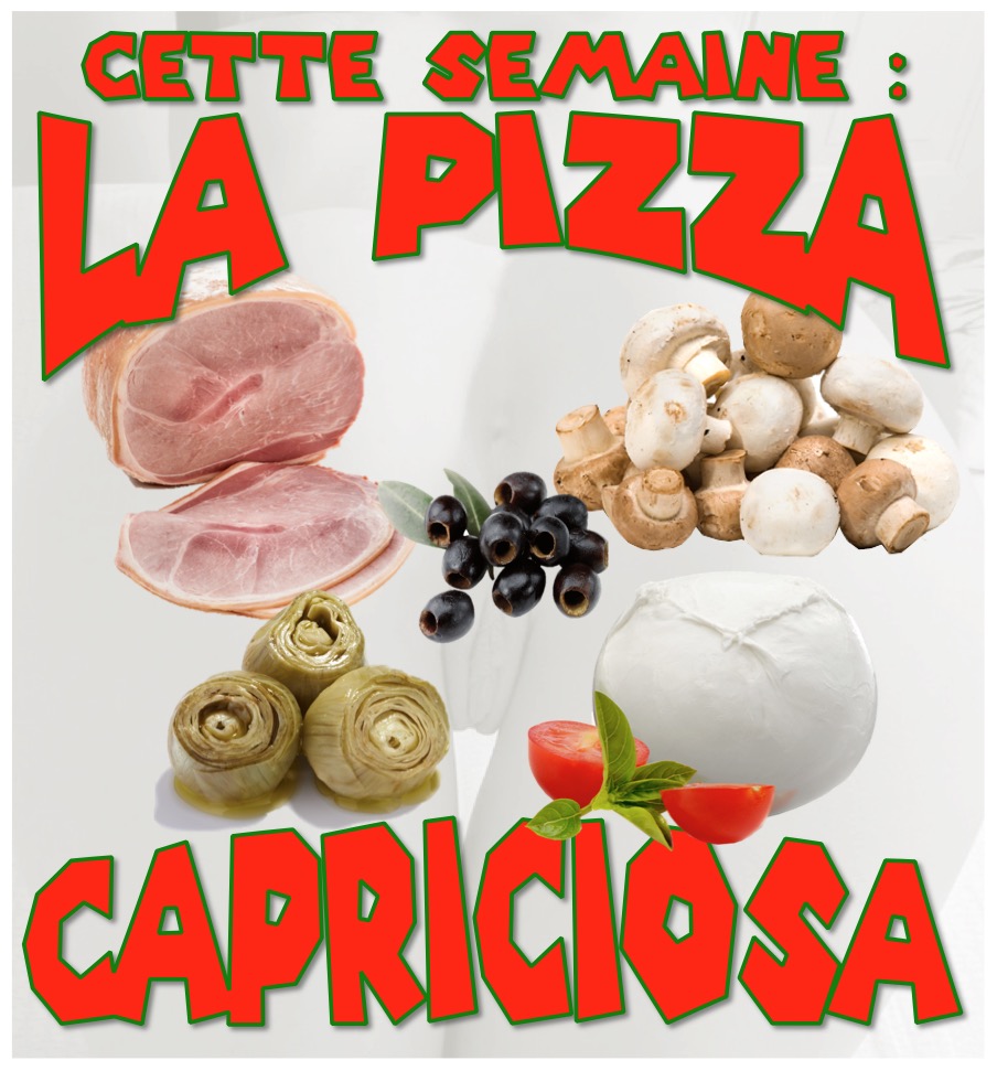 pizza de la semaine n° 39 = CAPRICIOSA