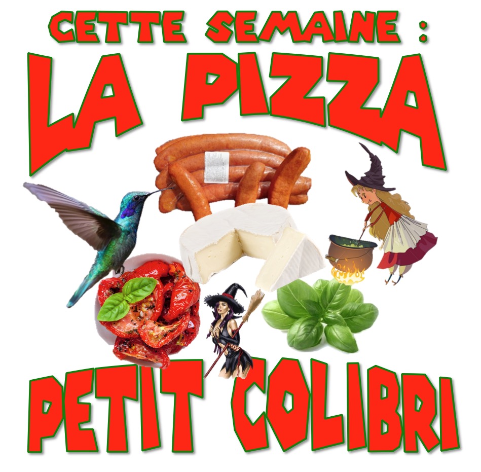 pizza🍕  PETIT-COLIBRI🐦 semaine 42