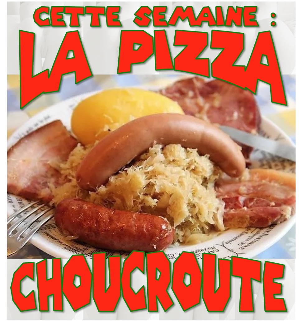 pizza de la semaine n° 46 = CHOUCROUTE