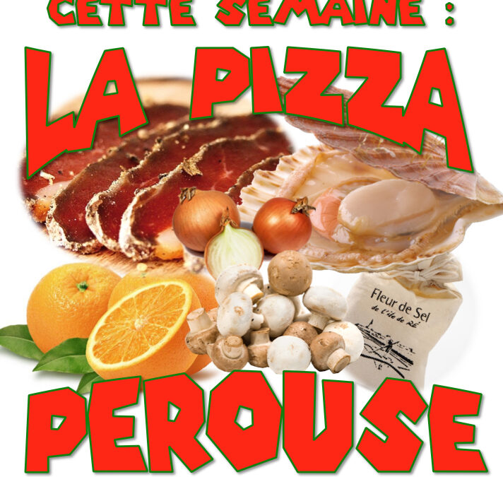 pizza de la semaine n° PEROUSE