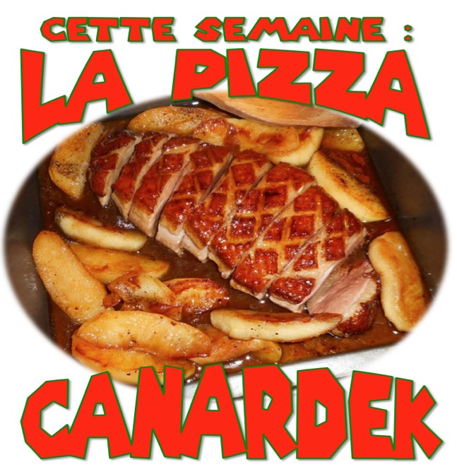 pizza de la semaine n° 11 = CANARDEK