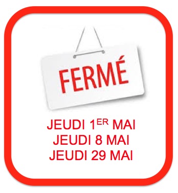 fermé les jeudis 1er, 8 et 29 Mai
