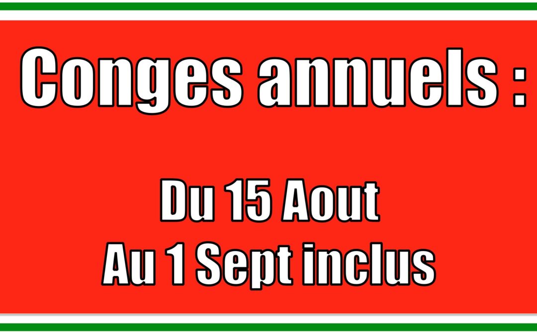 fermé pour congés annuels du 15 août au 1er septembre inclus